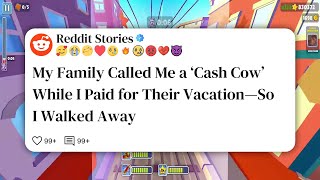 My Family Called Me a ‘Cash Cow’ While I Paid for Their Vacation—So I Walked Away #reddit 