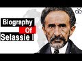 Biography of Emperor Haile Selassie I of Ethiopia,Origin,Education,Achievement,Policies,Family,Death