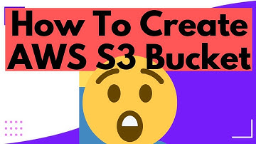 How To Create an AWS S3 Bucket: Learn hands-on in EASY steps