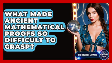 What Made Ancient Mathematical Proofs So Difficult To Grasp? - The Numbers Channel