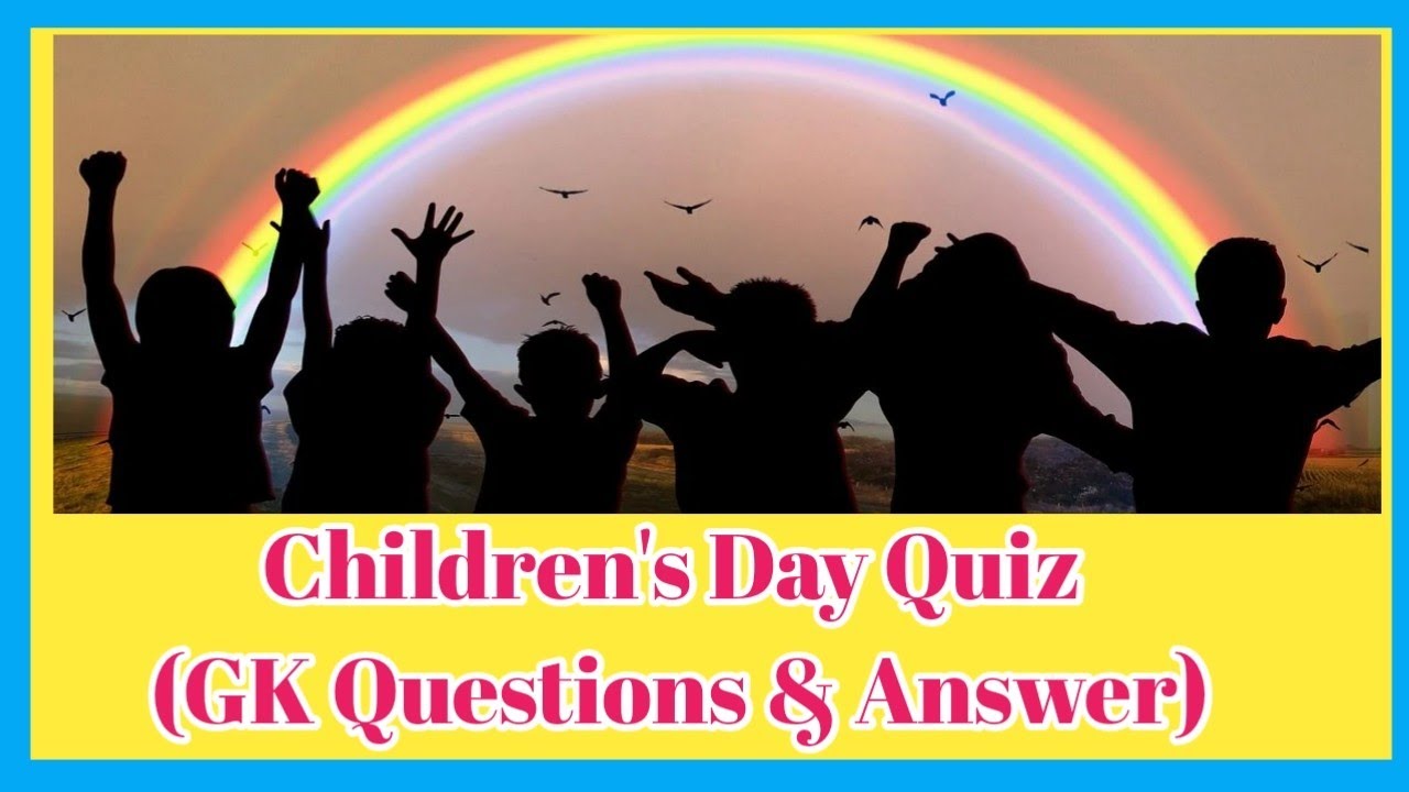 Children's Day Quiz. GK Questions And Answers On Children's Day In