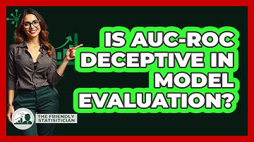 Is AUC-ROC Deceptive In Model Evaluation? - The Friendly Statistician