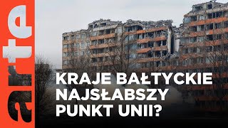 Kraje bałtyckie: słaby punkt UE? | ARTE.tv Dokumenty