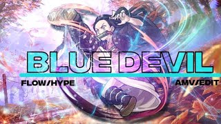 ｢blue devil 💙😈｣ mixed anime-flow/hype style ｢amv/edit｣