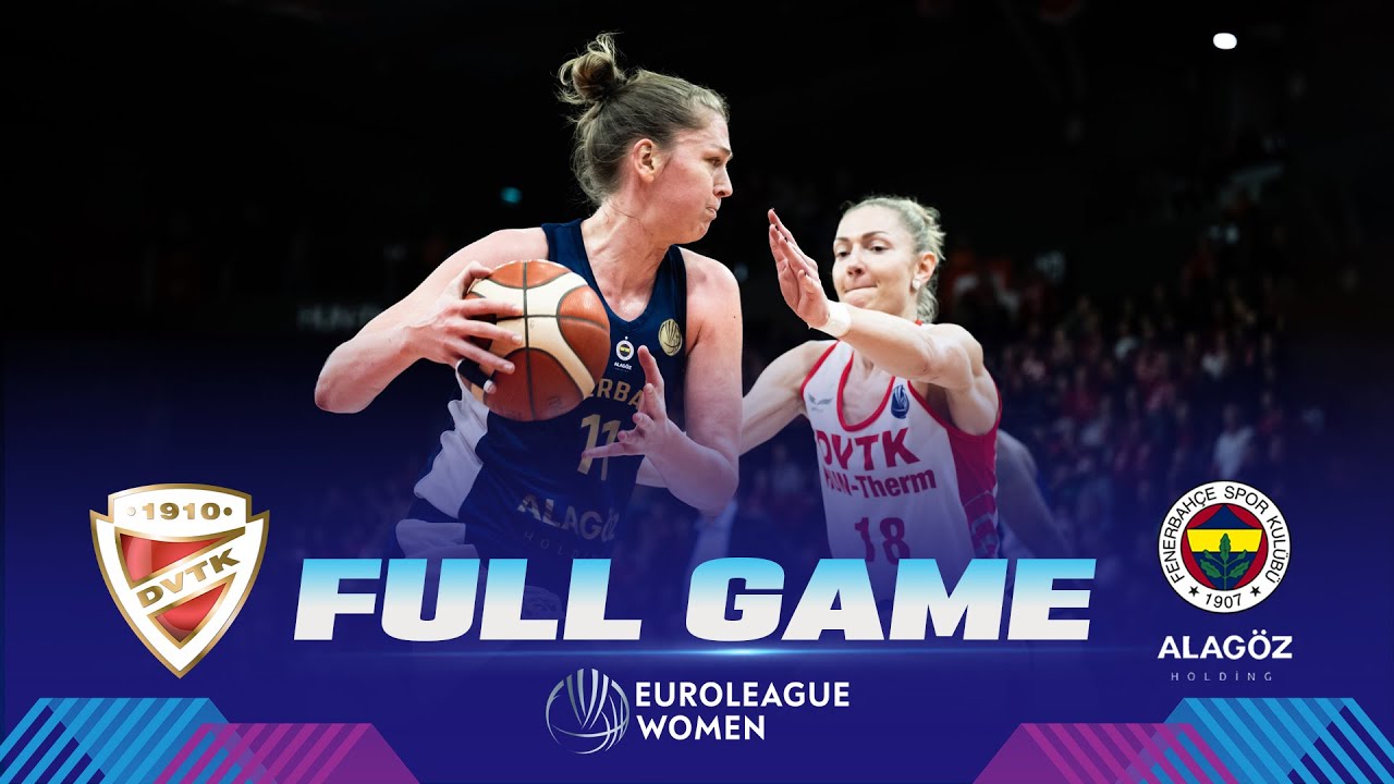 DVTK HUN-Therm v Fenerbahce Alagoz Holding Full Basketball Game EuroLeague Women 2023-24