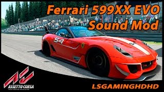 Assetto Corsa - Sound Mod - Ferrari 599XX EVO - Awesome Sound