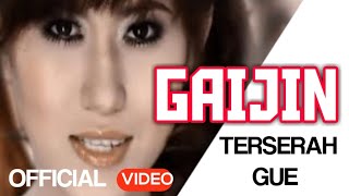 Gaijin - Terserah Gue (  Video )