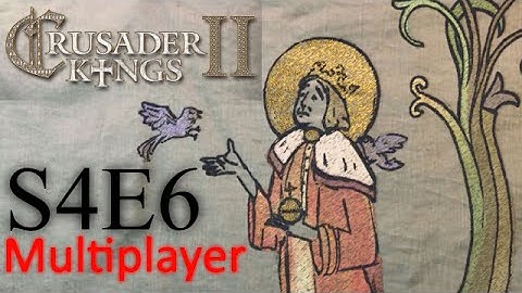 Council of Fools: A Crusader Kings 2 Conclave Multiplayer Game S4E6