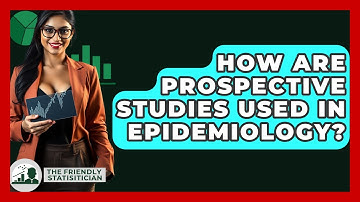 How Are Prospective Studies Used In Epidemiology? - The Friendly Statistician