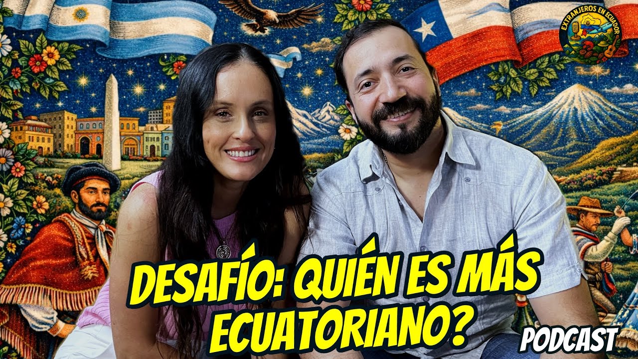 🇦🇷🇨🇱QUÉ TAN ECUATORIANO ERES? 🇪🇨🏝️- Podcast Extranjeros en Ecuador