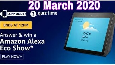 Amazon Quiz Answers Today | Win Amazon Alexa Echo Show|20 March 2020