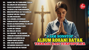 LAGU ROHANI BATAK TERBARU 2025 -  Lagu Rohani untuk Saat Teduh || 3 Jam Nonstop