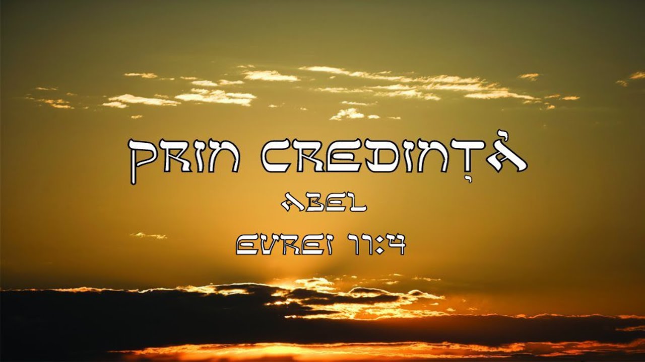 Prin credinţă, Abel - Evrei 11:4 biblia nedir