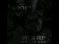 GRODI - Love Is Deep