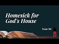 Psalm 122: Homesick for God's House