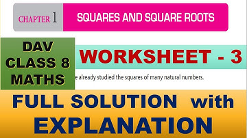 DAV CLASS 8 MATHS CHAPTER 1 | WORKSHEET 3 | SQUARE AND SQUARE ROOT | FULL SOLUTION | EXPLANATION