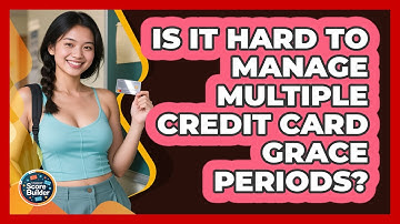 Is It Hard To Manage Multiple Credit Card Grace Periods? - Student Score Builder