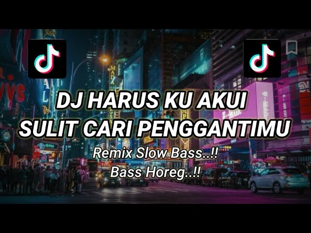 DJ HARUS KU AKUI SULIT CARI PENGGANTIMU FULL BASS||bass Horeg||Tiktok Viral Remix Terbaru 2022 class=