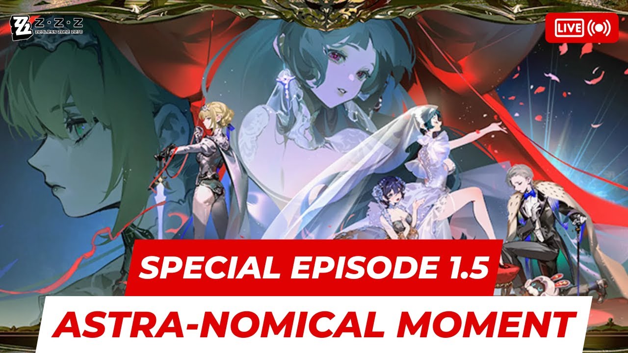 SPECIAL EPISODE 1.5】ASTRA-NOMICAL MOMENT - LIVE ZENLESS ZONE ZERO