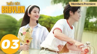 [VIETSUB] Thiếu Niên Babylon - Tập 03 | Dương Thái Ngọc &amp; Hầu Minh Hạo | WeTV