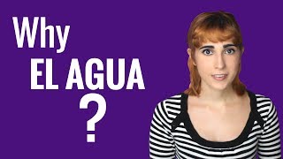 Ask a Spanish Teacher with Rosa - Why EL ALGUA?