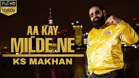 Aa Kay Milde Ne (FULL VIDEO) Ks Makhan | Latest Punjabi Song 2020 || New Punjabi Songs 2020