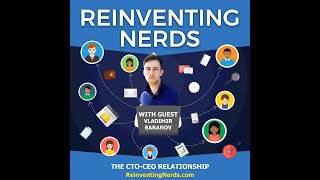 Play video: Reinventing Nerds with guest Vladimir Baranov on The CEO/CTO Relationship