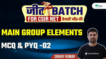 Main Group Elements | MCQ & PYQ -02 for 🎯 CSIR UGC NET 2021 | by Sanjay Kumar