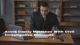 How to Respond to Civil Investigative Demand CID Lawyers & False Claims Act CID Defense Attorneys