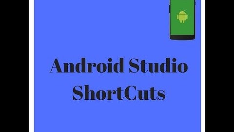 Android App Development part-4: Android Studio ShortCuts