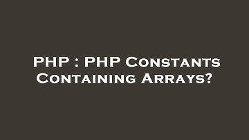 PHP : PHP Constants Containing Arrays?