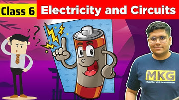 Electricity and Circuits | Class 6 Science Chapter 12 | Class 6 Science