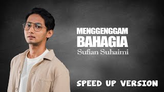 Sufian Suhaimi - Menggenggam Bahagia [Speed Up Version] (Official Lyric Video)