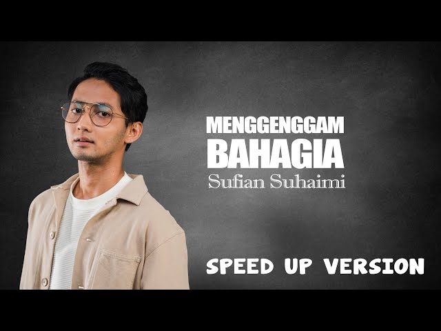 Sufian Suhaimi - Menggenggam Bahagia [Speed Up Version] (Official Lyric Video) class=