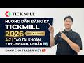 Hướng Dẫn Đăng Ký Tickmill 2026 A-Z | Tạo Tài Khoản + KYC Nhanh, Chuẩn Cho Trader Việt