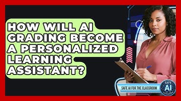 How Will AI Grading Become A Personalized Learning Assistant? - Safe AI for The Classroom