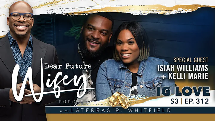 Dear Future Wifey S3, E312: IG Love (Isiah William...