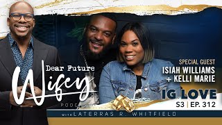 Dear Future Wifey S3, E312: IG Love (Isiah Williams + Kelli Marie)