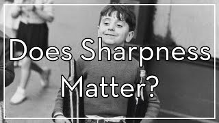 Does Sharpness Matter?