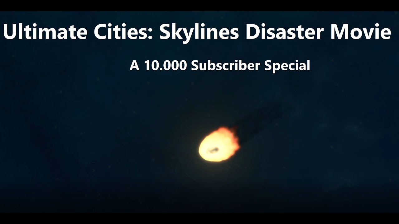 The Ultimate Cities: Skylines Disaster Movie | 10.000 Subscriber Special
