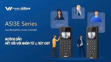 Hướng dẫn kết nối với khóa từ và nút Exit trên DAHUA DHI-ASI3204E-W | Vuhoangtelecom Channel