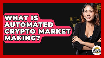 What Is Automated Crypto Market Making? - CryptoBasics360.com