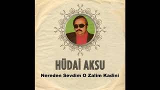 Hüdai Aksu Nereden Sevdim O Zalim Kadını Resimi