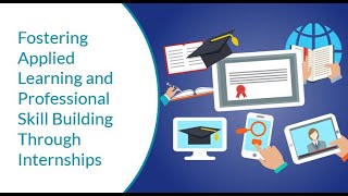 Fostering Applied Learning and Professional Skill Building Through Internships
