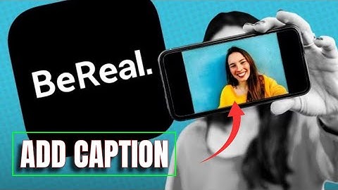 How to Add Caption in Bereal 2025?