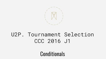 Tournament Selection CCC 2016 J1 | Conditionals U2P4