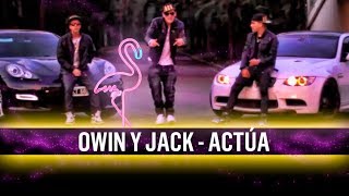 Video thumbnail of "Owin y Jack - Actua [VIDEO CLIP OFICIAL]"