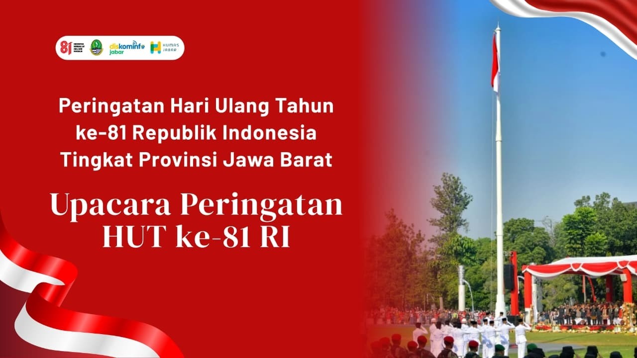 Upacara Peringatan Hari Ulang Tahun ke-81 Republik Indonesia Tingkat Provinsi Jawa Barat