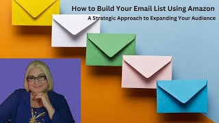 How to Build Your Email List Using Amazon | Step-by-Step Guide for Authors