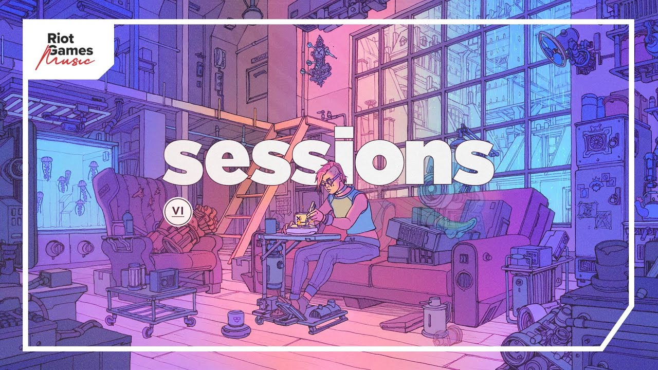 Sessions Vi  A Creator Safe Collection  Riot Games Music